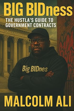 Big BIDness: The Hustla's Guide to Government Contracts